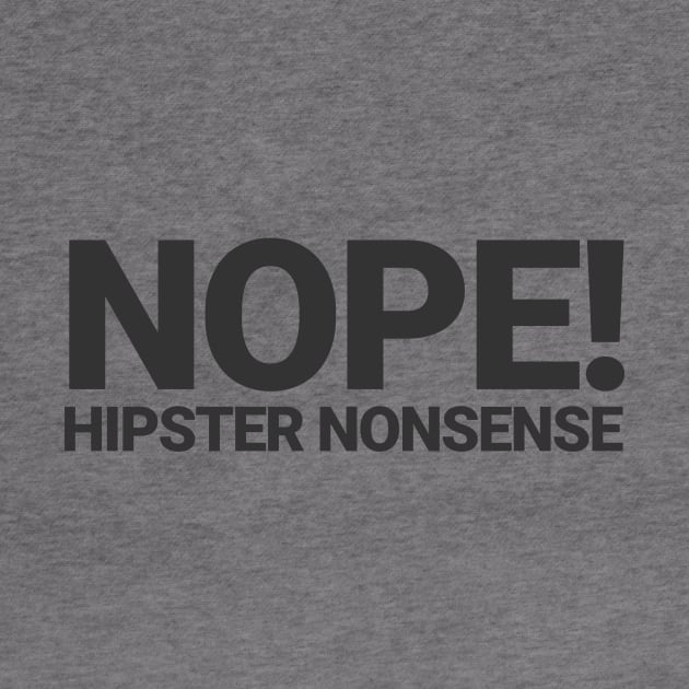 Nope! Hipster Nonsense by Migs